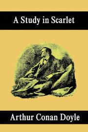 Cover of: A Study in Scarlet by Arthur Conan Doyle, Arthur Conan Doyle
