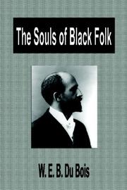 Cover of: The Souls of Black Folk by W. E. B. Du Bois, Monica M. Elbert, Walter Covell, Henry Louis Gates, Jr., Arnold Rampersad, Prentice Onayemi, Shawn Alexander, Eugene F. Provenzo, Slingshot Books, Monty, Karl Simrock, Farah Jasmine Griffin, Héctor Arnau, Brent Hayes Edwards, Patricia H. Hinchey, W. E. B. Du Bois