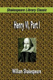 Cover of: Henry VI, Part I by William Shakespeare