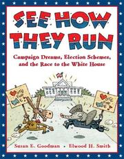 Cover of: See How They Run: Campaign Dreams, Election Schemes, and the Race to the White House