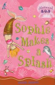 Cover of: Sophie Makes a Splash: Mermaid S.O.S. #3 (Mermaid S.O.S.)