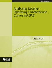 Analyzing Receiver Operating Characteristic Curves With SAS (Sas Press Series) (Sas Press Series) by Mithat Gonen