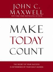 Cover of: Make Today Count by John C. Maxwell