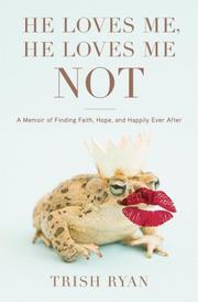 Cover of: He Loves Me, He Loves Me Not by Trish Ryan