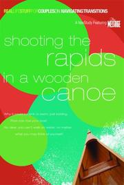 Shooting the Rapids in a Wooden Canoe: Real Life Stuff for Couples On Navigating Transitions by Tim McLaughlin