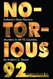 Cover of: Notorious 92: Indiana's Most Heinous Murders in All 92 Counties