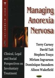 Cover of: Managing Anorexia Nervosa: Clinical, Legal And Social Perspectives on Involuntary Treatment