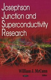 Cover of: Josephson Junction And Superconductivity Research by William J. Mccann, William J. Mccann