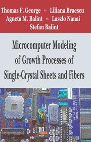 Cover of: Microcomputer Modeling of Growth Processes of Single-crystal Sheets And Fibers