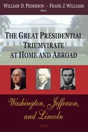 Cover of: The Great Presidential Triumvirate at Home And Abroad: Washington, Jefferson And Lincoln