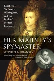 Cover of: Her Majesty's Spymaster: Elizabeth I, Sir Francis Walsingham, and the Birth of Modern Espionage