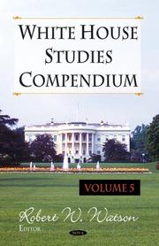 Cover of: White House Studies Compendium by Robert W. Watson