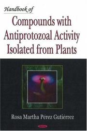Cover of: Handbook of Compounds of Antiprotozoal Activity Isolated from Plants | Rosa Martha Perez Gutierrez
