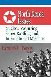 Cover of: North Korea Issues: Nuclear Posturing, Saber Rattling and International Mischief