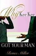 Cover of: Why Kee Kee Got Your Man | Renee Miller