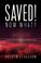 Cover of: Saved! Now What?