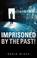 Cover of: Imprisoned By The Past!