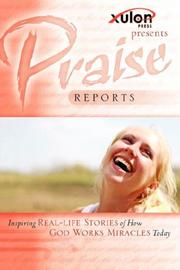 Cover of: Praise Reports: Inspiring REAL-LIFE STORIES of How GOD WORKS MIRACLES Today