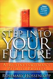 Cover of: Step Into Your Future: A Women's Guide to Business Success