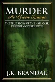 Cover of: Murder at Green Springs: The True Story of the Hall Case, Firestorm of Prejudices