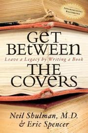 Cover of: Get Between the Covers: Leave a Legacy by Writing a Book