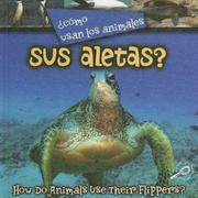 Como Usan Los Animales Sus Aletas?/ How Do Animals Use Their Flippers? (Como Usan Los Animales/ How Do Animals Use) by Lynn M. Stone