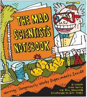 Cover of: The Mad Scientist's Notebook: Warning! Dangerously Wacky Experiments Inside