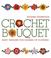 Cover of: Crochet Bouquet