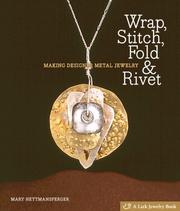 Cover of: Wrap, Stitch, Fold & Rivet: Making Designer Metal Jewelry