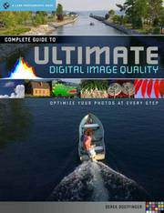Cover of: Complete Guide to Ultimate Digital Photo Quality: Optimize Your Photos at Every Step (A Lark Photography Book)