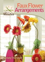 Cover of: Make It in Minutes: Faux Flower Arrangements (Make It in Minutes)