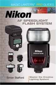 Cover of: Magic Lantern PRO Guides: Nikon AF Speedlight Flash System: Master the Creative Lighting System! (Magic Lantern Guides)