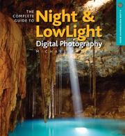 Cover of: The Complete Guide to Night & Lowlight Photography (A Lark Photography Book)