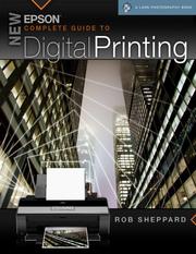 Cover of: New Epson Complete Guide to Digital Printing (A Lark Photography Book) by Rob Sheppard