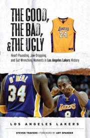 Cover of: The Good, the Bad, and the Ugly Los Angeles Lakers: Heart-Pounding, Jaw-Dropping, and Gut-Wrenching Moments from Los Angeles Lakers History