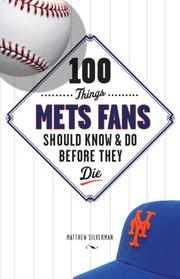 Cover of: 100 Things Mets Fans Should Know and Do Before They Die