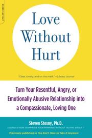 Cover of: Love Without Hurt: Turn Your Resentful, Angry, or Emotionally Abusive Relationship into a Compassionate, Loving One
