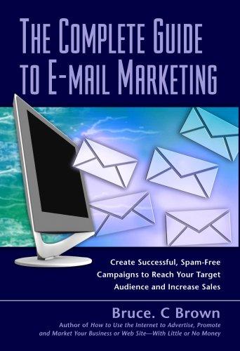 The Complete Guide to E-mail Marketing by Bruce C. Brown