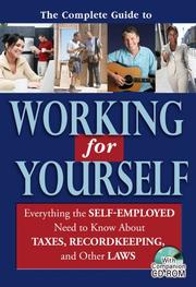 Cover of: The Complete Guide to Working for Yourself: Everything the Self-Employed Need to Know About Taxes, Recordkeeping & Other Laws With Companion CD-ROM