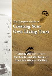 Cover of: The Complete Guide to Creating Your Own Living Trust: A Step-by-step Plan to Protect Your Assets, Limit Your Taxes, and Ensure Your Wishes Are Fulfilled