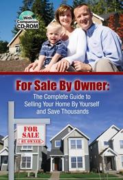 Cover of: For Sale by Owner: The Complete Guide to Selling Your Home by Yourself and Save Thousands