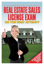 Cover of: The Complete Guide to Passing Your Real Estate Sales License Exam on the First Attempt: Guaranteed or Your Money Back
