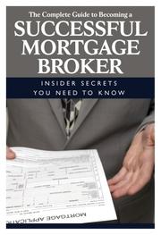 The Complete Guide to Becoming a Successful Mortgage Broker by Patricia Hughes