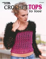 Cover of: Crochet Tops to Love (Leisure Arts #3806)