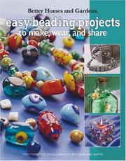 Cover of: Easy Beading Projects to Make, Wear & Share (Leisure Arts #4142) by Better Homes and Gardens