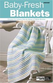 Baby-Fresh Blankets (Leisure Arts #75143) by House of White Birches; Leisure Arts