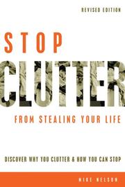 Cover of: Stop Clutter From Stealing Your Life: Discover Why You Clutter and How You Can Stop