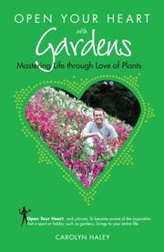 Cover of: Open Your Heart with Gardens by Carolyn Haley