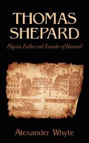 Cover of: Thomas Shepard, Pilgrim Father and Founder of Harvard by Whyte, Alexander