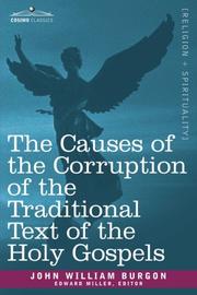 Cover of: The Causes of the Corruption of the Traditional Text of the Holy Gospels | John William Burgon